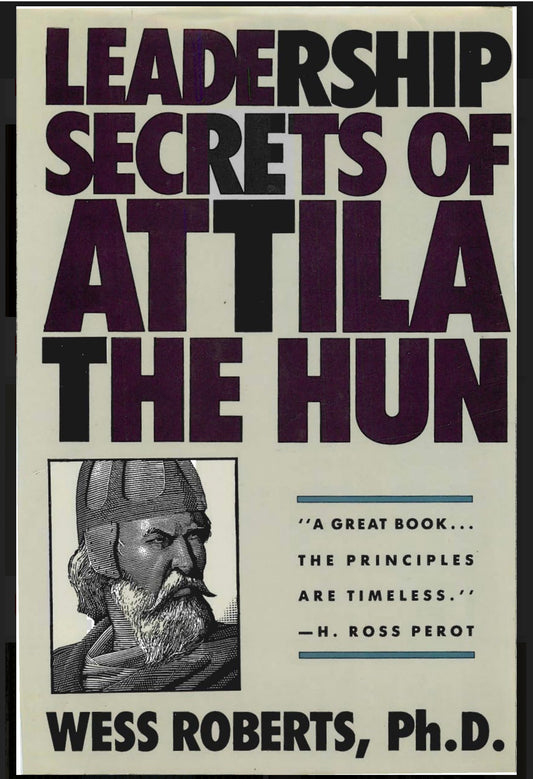 Leadership Secrets of Attila The Hun