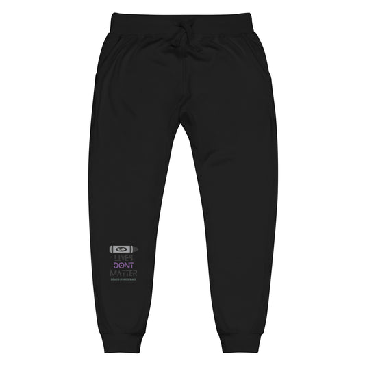 Black Lives Don’t Matter Unisex fleece sweatpants