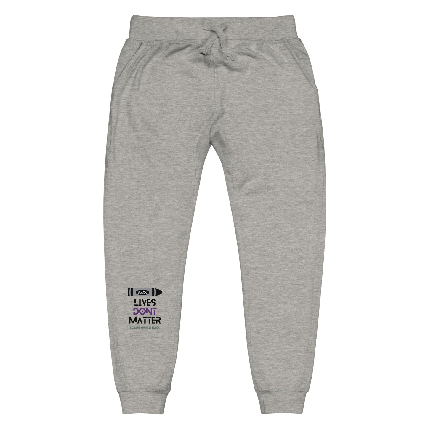 Black Lives Don’t Matter Unisex fleece sweatpants