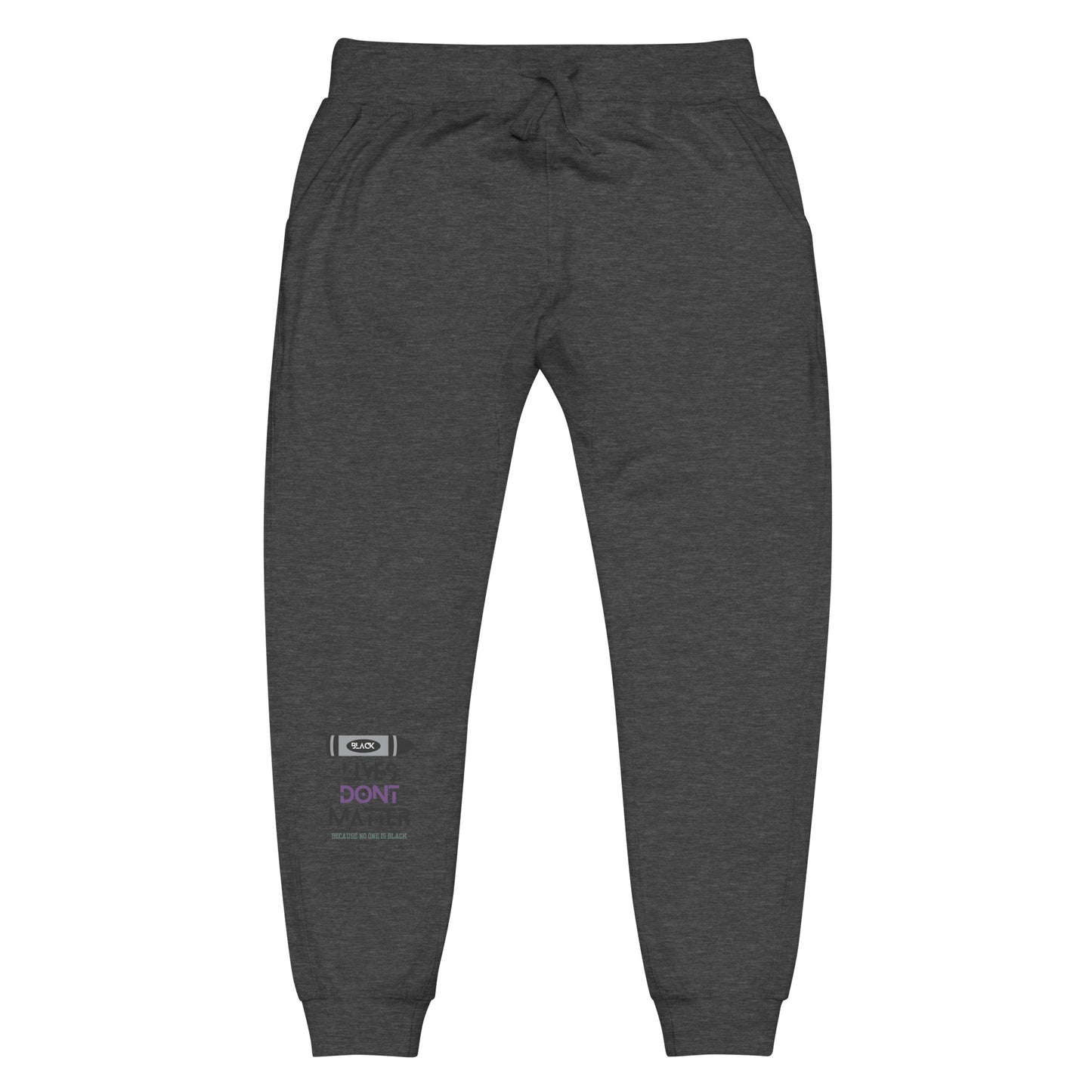Black Lives Don’t Matter Unisex fleece sweatpants