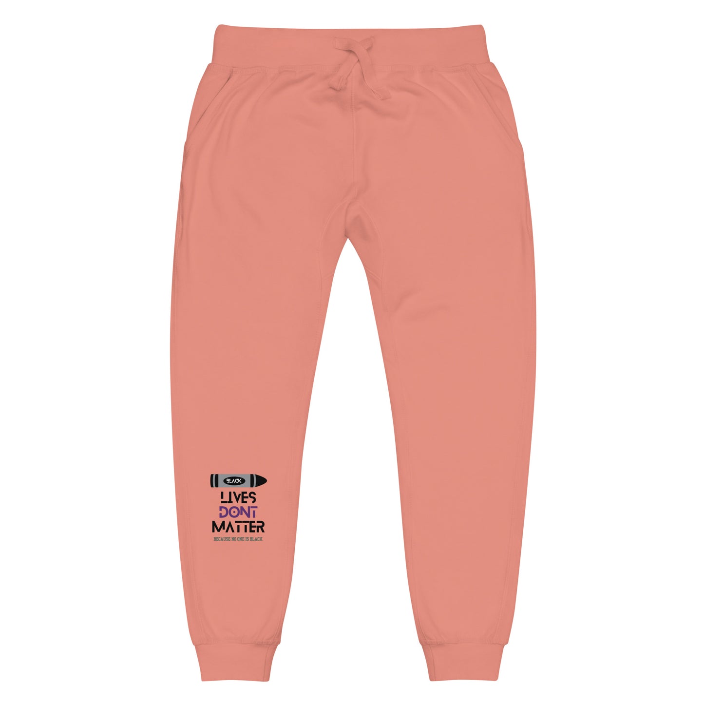 Black Lives Don’t Matter Unisex fleece sweatpants