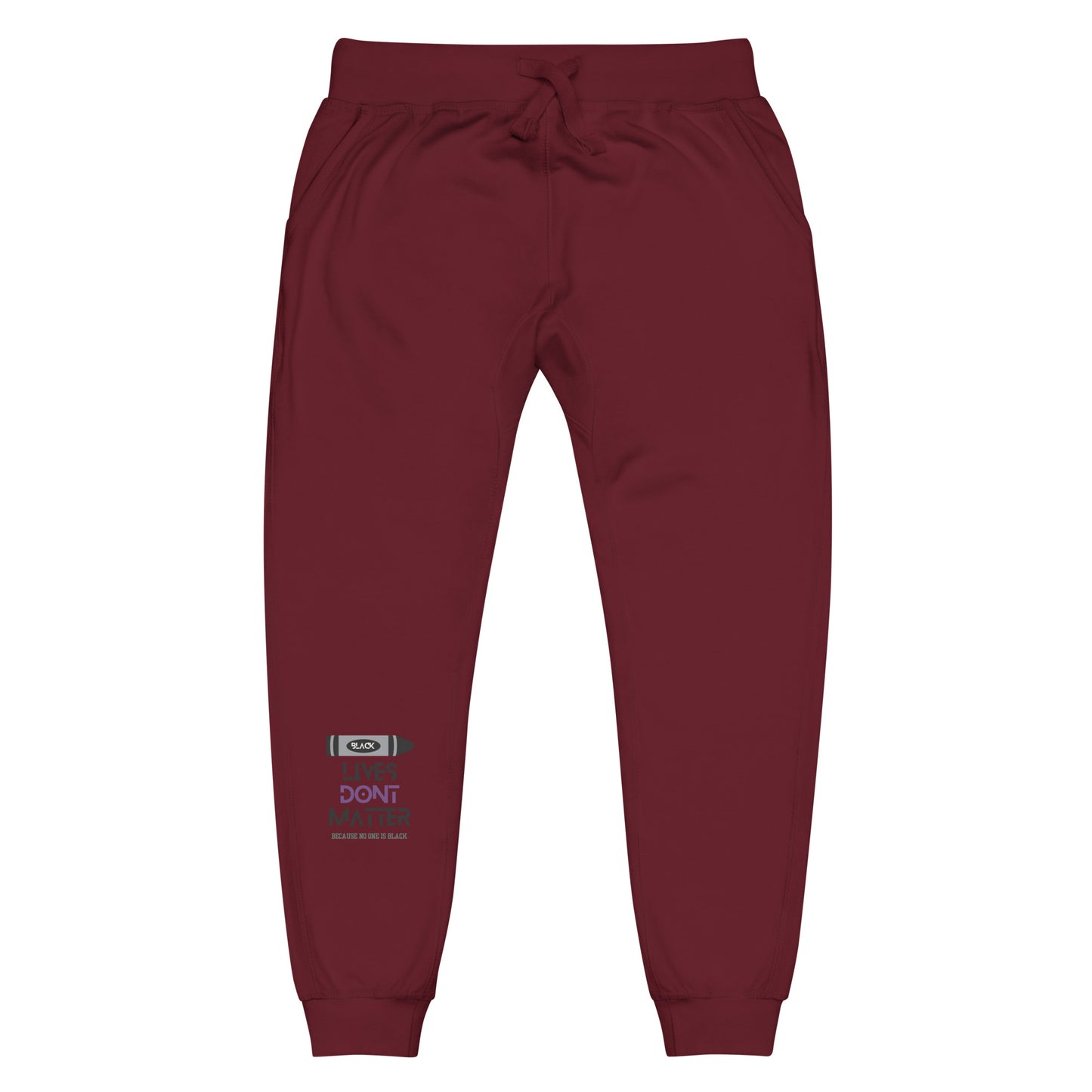 Black Lives Don’t Matter Unisex fleece sweatpants