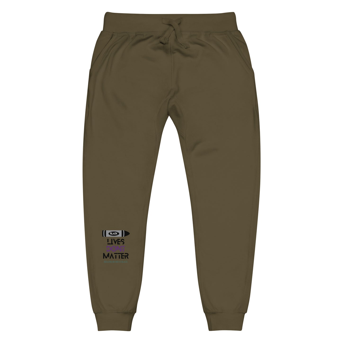 Black Lives Don’t Matter Unisex fleece sweatpants