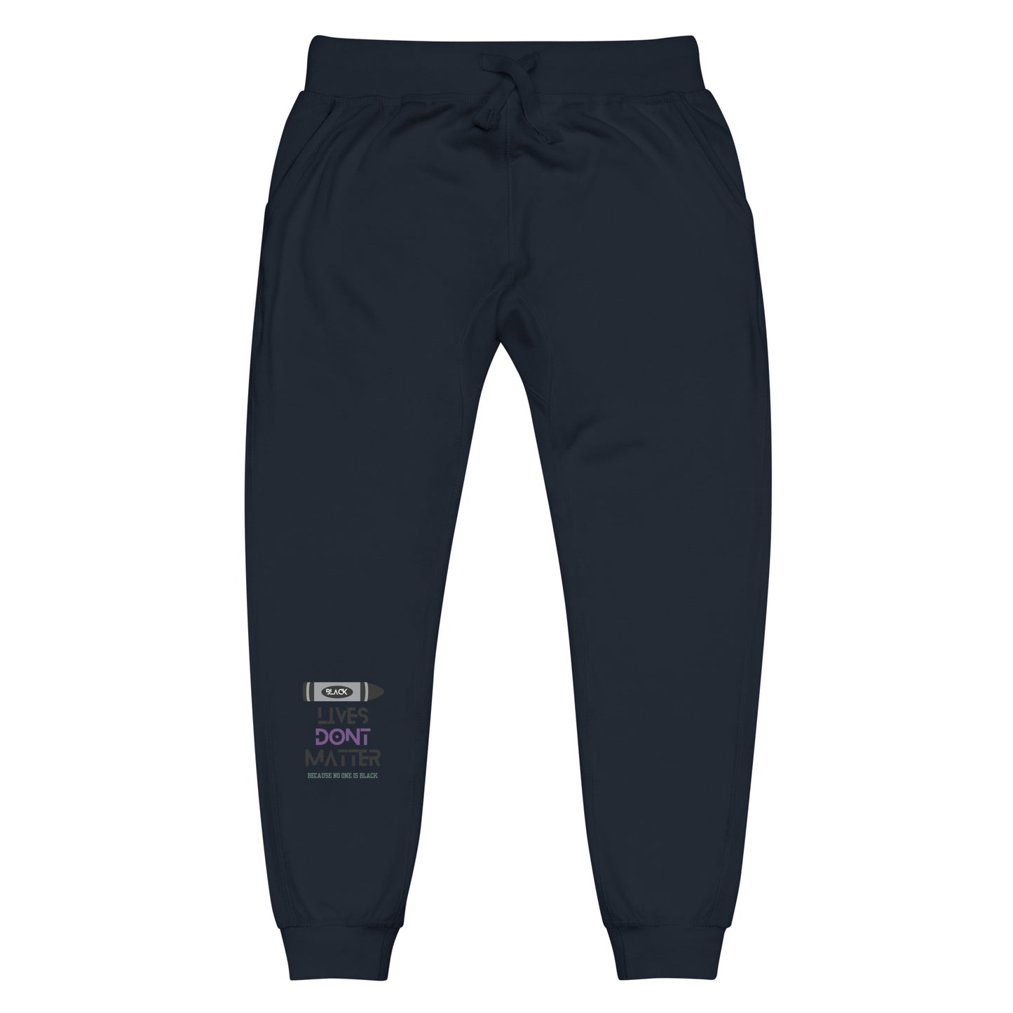Black Lives Don’t Matter Unisex fleece sweatpants