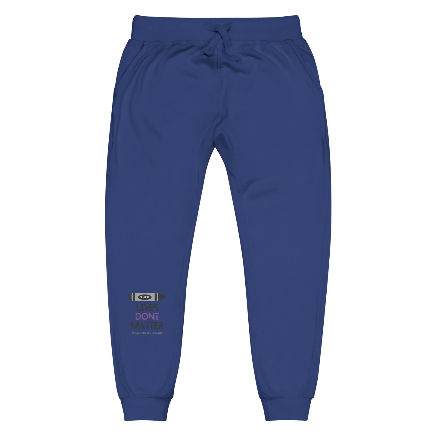 Black Lives Don’t Matter Unisex fleece sweatpants