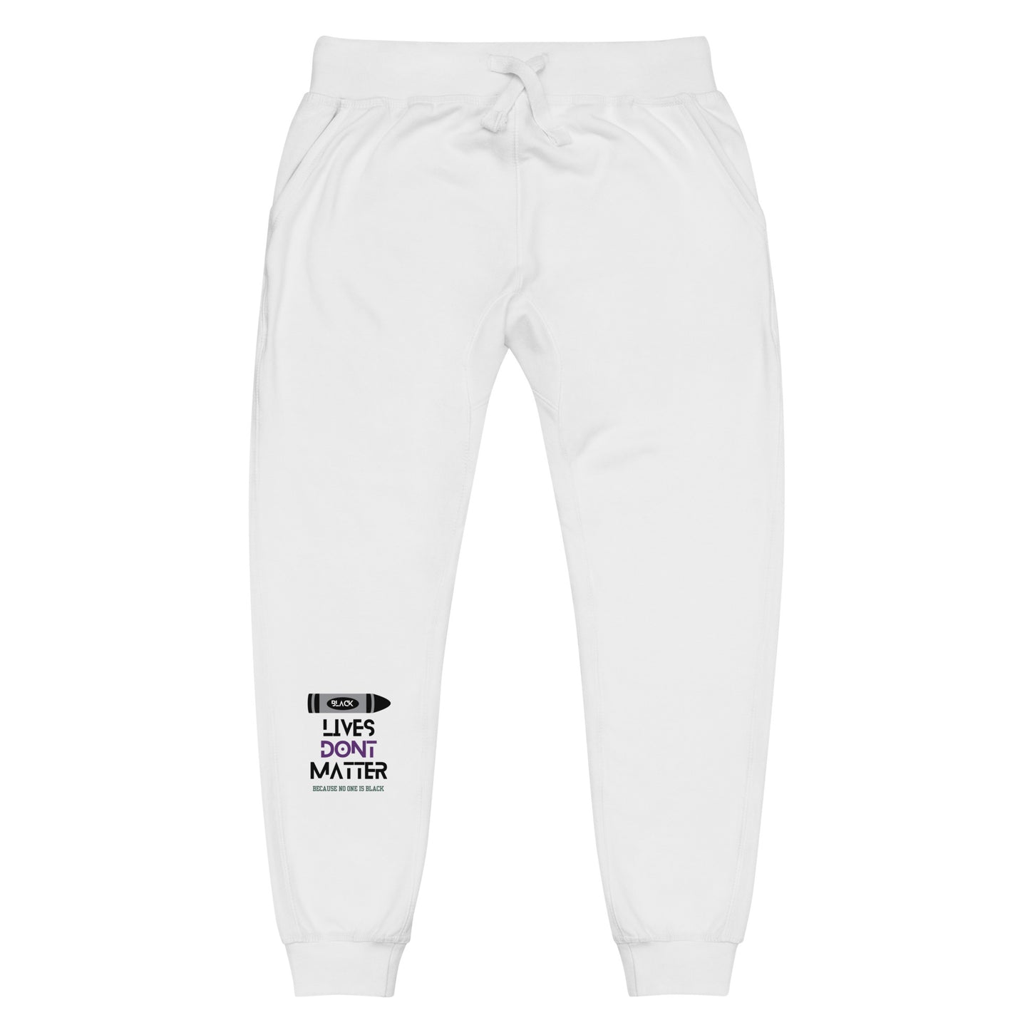 Black Lives Don’t Matter Unisex fleece sweatpants